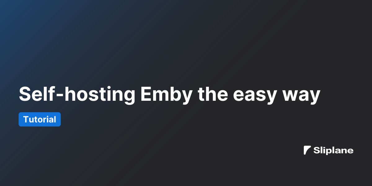 Self-hosting Emby the easy way