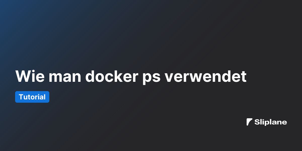 Wie man docker ps verwendet